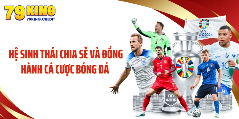 Hệ sinh thái chia sẻ và đồng hành cá cược bóng đá